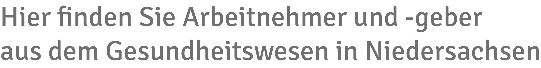 Hier finden Sie Arbeitnehmer und -geber aus dem Gesundheitswesen in Niedersachsen